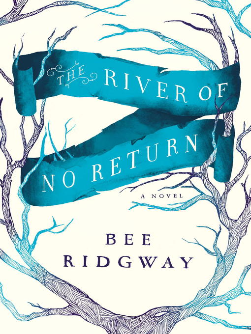 Title details for The River of No Return by Bee Ridgway - Wait list